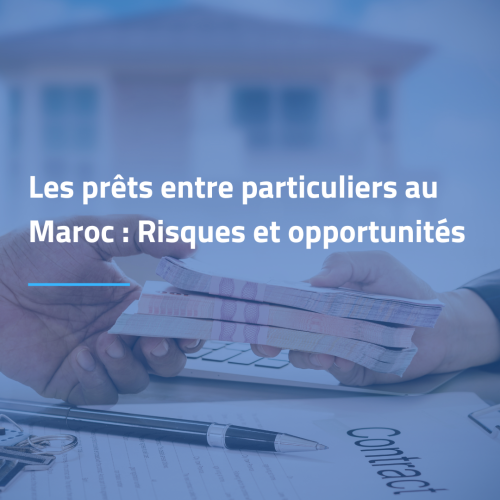 Les prêts entre particuliers au Maroc : Risques et opportunités